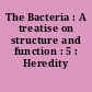 The Bacteria : A treatise on structure and function : 5 : Heredity