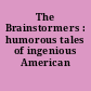 The Brainstormers : humorous tales of ingenious American boys