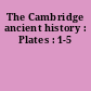 The Cambridge ancient history : Plates : 1-5