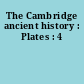 The Cambridge ancient history : Plates : 4