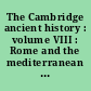 The Cambridge ancient history : volume VIII : Rome and the mediterranean : 218-133 B. C
