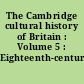 The Cambridge cultural history of Britain : Volume 5 : Eighteenth-century Britain