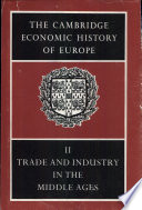 The Cambridge economic history of Europe : 2 : Trade and industry in the Middle Ages