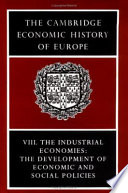 The Cambridge economic history of Europe : Volume 8 : The industrial economies : the development of economic and social policies