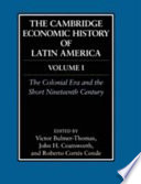 The Cambridge economic history of Latin America : Volume I : The colonial era and the short nineteenth century