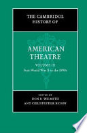 The Cambridge history of American theatre : Vol. 3 : Post-World War II to the 1990s