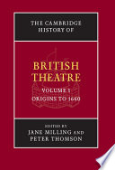 The Cambridge history of British theatre : Vol. 1 : Origins to 1660