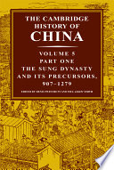 The Cambridge history of China : Volume 5 : Part 1 : The Sung Dynasty and its precursors, 907-1279