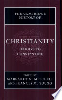 The Cambridge history of Christianity : Vol. 1 : Origins to Constantine