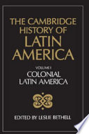 The Cambridge history of Latin America : 1 : Colonial Latin America