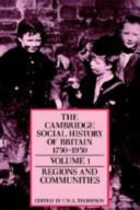 The Cambridge social history of Britain 1750-1950 : 1 : Regions and communities