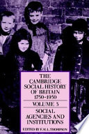 The Cambridge social history of Britain 1750-1950 : Volume 3 : Social agencies and institutions