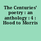 The Centuries' poetry : an anthology : 4 : Hood to Morris