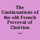 The Continuations of the old French Perceval of Chrétien de Troyes : The first continuation : 3 : Rédaction of Mss ALPRS