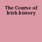 The Course of Irish history