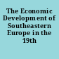 The Economic Development of Southeastern Europe in the 19th Century