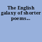 The English galaxy of shorter poems...