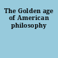 The Golden age of American philosophy