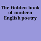 The Golden book of modern English poetry