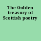The Golden treasury of Scottish poetry
