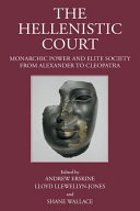The Hellenistic court : monarchic power and elite society from Alexander to Cleopatra