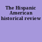 The Hispanic American historical review