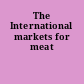 The International markets for meat