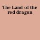 The Land of the red dragon