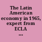 The Latin American economy in 1965, expert from ECLA survey. United Nations