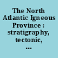 The North Atlantic Igneous Province : stratigraphy, tectonic, volcanic and magmatic processes