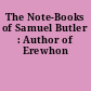 The Note-Books of Samuel Butler : Author of Erewhon