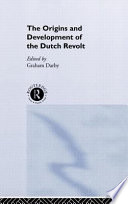 The Origins and development of the Dutch revolt
