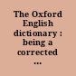 The Oxford English dictionary : being a corrected re-issue with an introduction, supplement and bibliography of a new English dictionary on historical principles : Supplement and bibliography