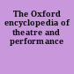 The Oxford encyclopedia of theatre and performance