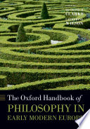 The Oxford handbook of philosophy in early modern Europe