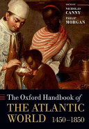 The Oxford handbook of the Atlantic world, 1450-1850