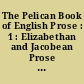 The Pelican Book of English Prose : 1 : Elizabethan and Jacobean Prose : 1550-1620