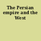 The Persian empire and the West