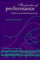 The Practice of performance : studies in musical interpretation