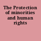 The Protection of minorities and human rights
