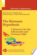 The Riemann hypothesis : a resource for the afficionado and virtuoso alike