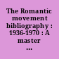 The Romantic movement bibliography : 1936-1970 : A master cumulation from ELH, Philological Quarterly and English language Notes : 2 : 1948-1954