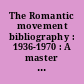 The Romantic movement bibliography : 1936-1970 : A master cumulation from ELH, Philological Quarterly and English language Notes : 5 : 1965-1967