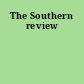 The Southern review