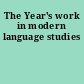 The Year's work in modern language studies