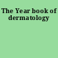 The Year book of dermatology