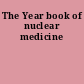 The Year book of nuclear medicine
