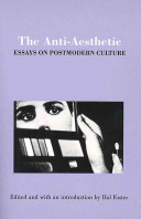 The anti-aesthetic : essays on postmoder culture