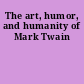 The art, humor, and humanity of Mark Twain