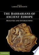 The barbarians of ancient Europe : realities and interactions